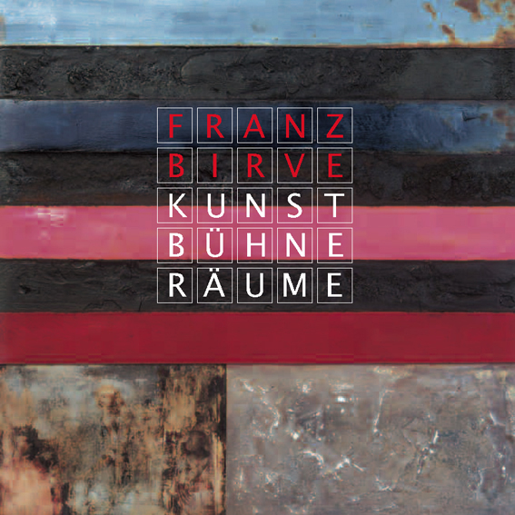 Franz Birvé – Kunst Bühne Räume